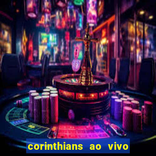 corinthians ao vivo multi multicanal